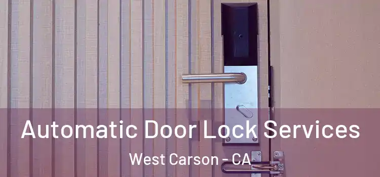  Automatic Door Lock Services West Carson - CA