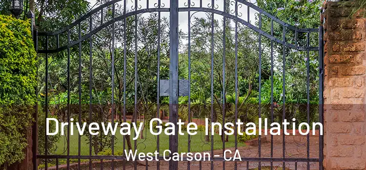 Driveway Gate Installation West Carson - CA