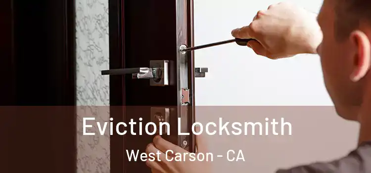  Eviction Locksmith West Carson - CA