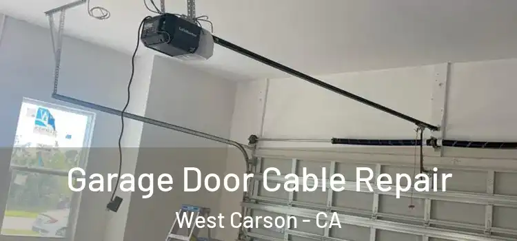  Garage Door Cable Repair West Carson - CA