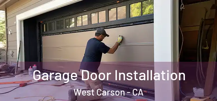  Garage Door Installation West Carson - CA