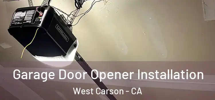  Garage Door Opener Installation West Carson - CA