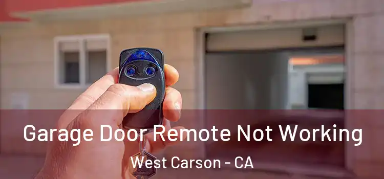  Garage Door Remote Not Working West Carson - CA