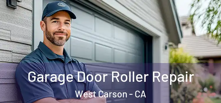  Garage Door Roller Repair West Carson - CA
