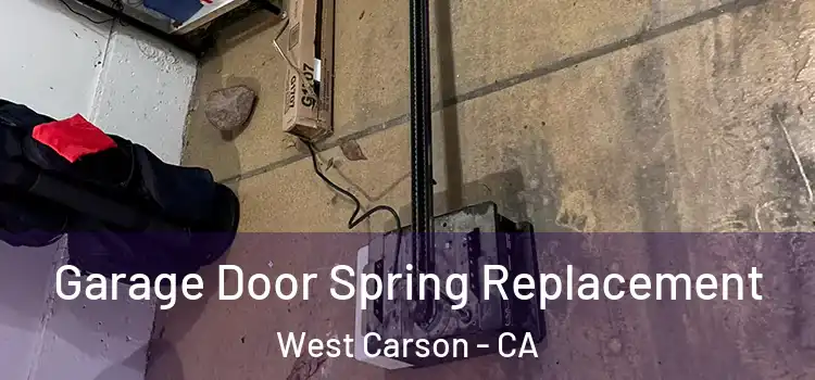  Garage Door Spring Replacement West Carson - CA