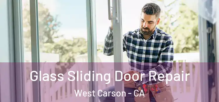 Glass Sliding Door Repair West Carson - CA