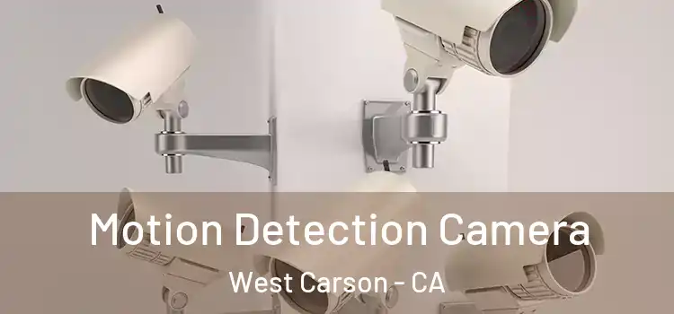  Motion Detection Camera West Carson - CA