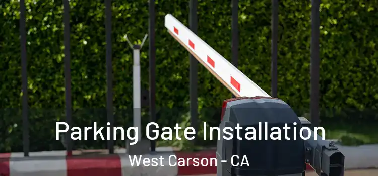 Parking Gate Installation West Carson - CA