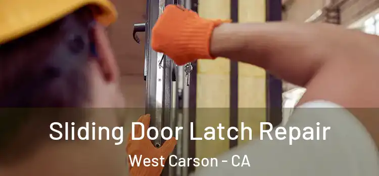  Sliding Door Latch Repair West Carson - CA